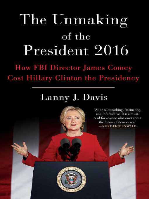 Title details for The Unmaking of the President 2016 by Lanny J. Davis - Wait list